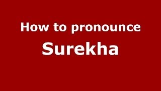 How to pronounce Surekha