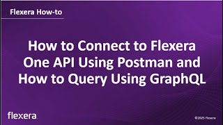 Flexera One API (GraphQL) with Postman | Connect & Query via Postman | Flexera