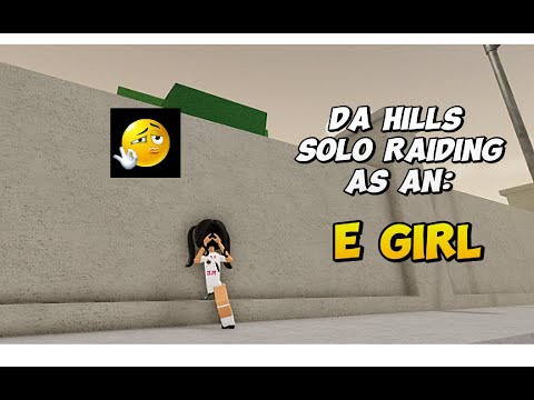 solo raiding in Da Hills as an EGIRL