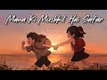 Mana Ki Mushkil Hai Safar Slowed Reverb Song Lyrics ️ Lofi Lofimusic Slowed Arijitsingh