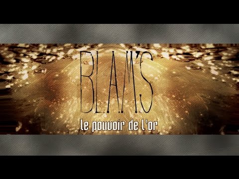 Blam'S - Le pouvoir de l'or (Lyrics Vidéo Officielle)