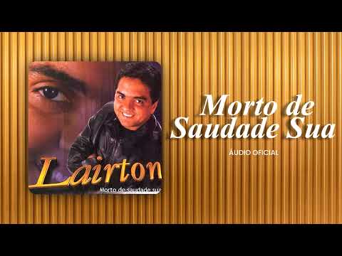 Morto de Saudade Sua - Lairton
