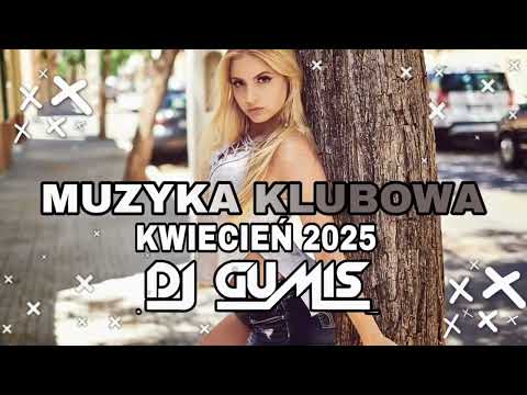 🔥MUZYKA KLUBOWA 😍NAJLEPSZE KLUBOWE HITY🤩 POMPA MUSI BYĆ 🥰 KWIECIEŃ 2025 🐻 DJ GumiŚ 🐻