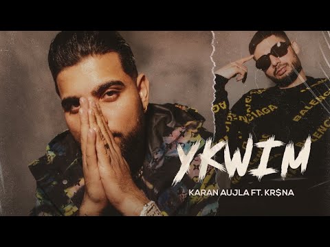 YKWIM | Karan Aujla Ft. KR$NA Full Video Song | You Know What i mean full new Punjabi song 2022