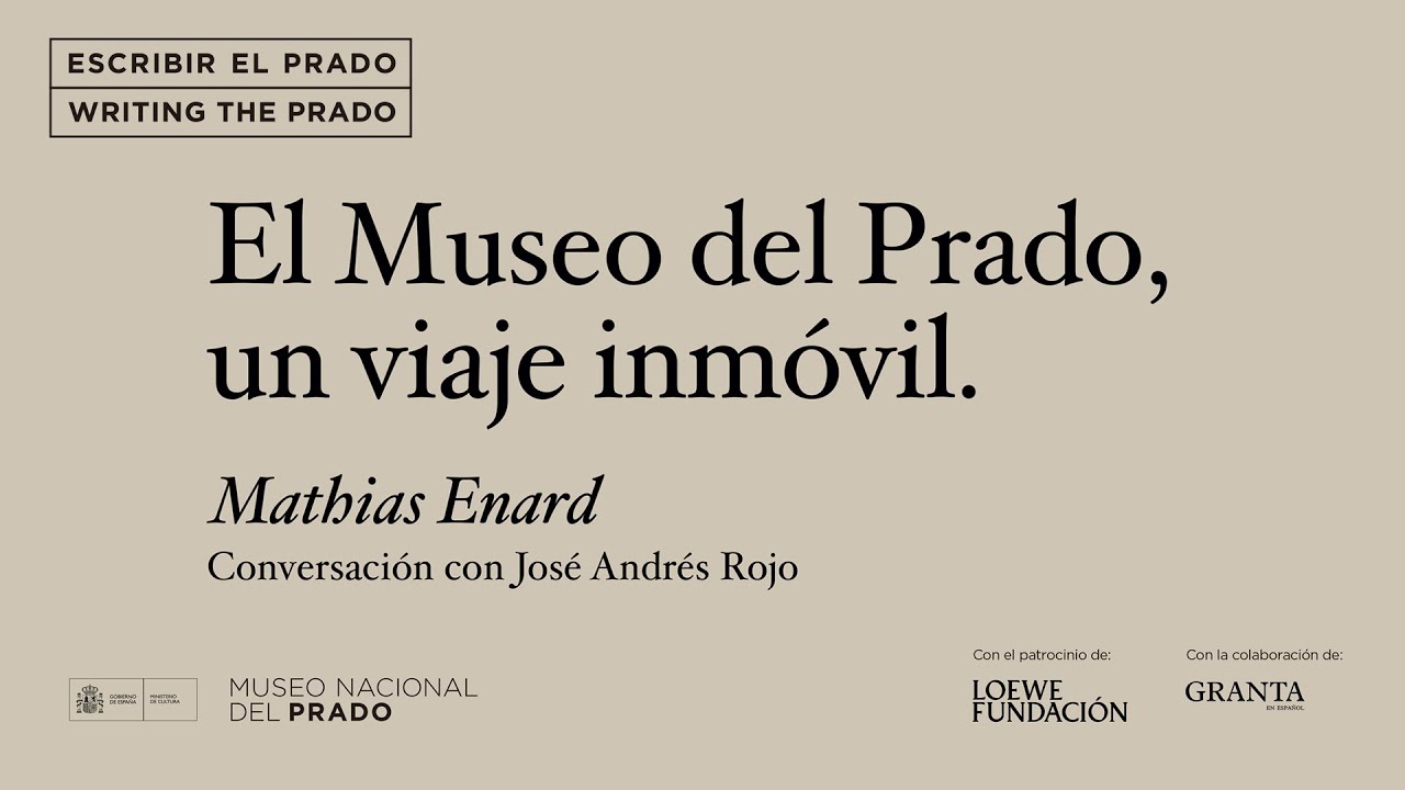 El Museo del Prado, un viaje inmóvil. Conversación entre Mathias Enard y José Andrés Rojo