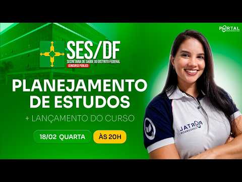 CONCURSO SES/DF: PLANEJAMENTO DE ESTUDOS + LANÇAMENTO DO CURSO