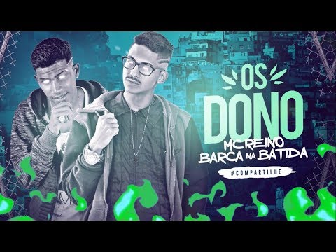 MC REINO E BARCA NA BATIDA - OS DONOS