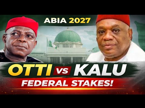 Orji Kalu vs Alex Otti: The Battle for Abia’s Future – Federal Interest
