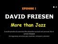 EPISODE 1 of the documentary film DAVID FRIESEN: More than Jazz