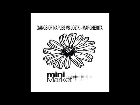 Gangs Of Naples vs Jozik - Margherita (Enzo Tucci & Lino Di Meglio Remix) (miniMarket Recordings)