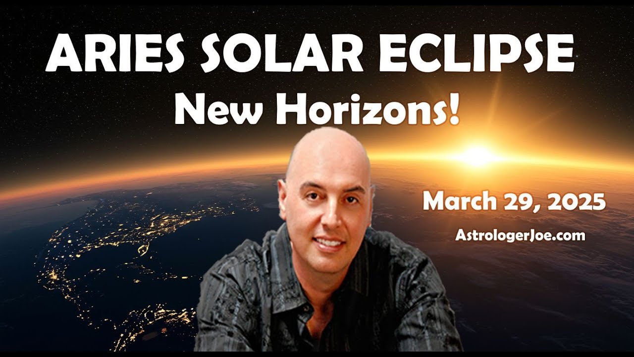 Solar Eclipse of New Horizons! March 29, 2025 - Astrologer Joseph P. Anthony