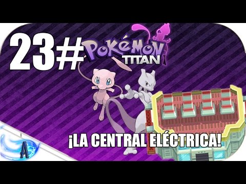 LA CENTRAL ELÉCTRICA!-Pokémon Titan(23 cap)