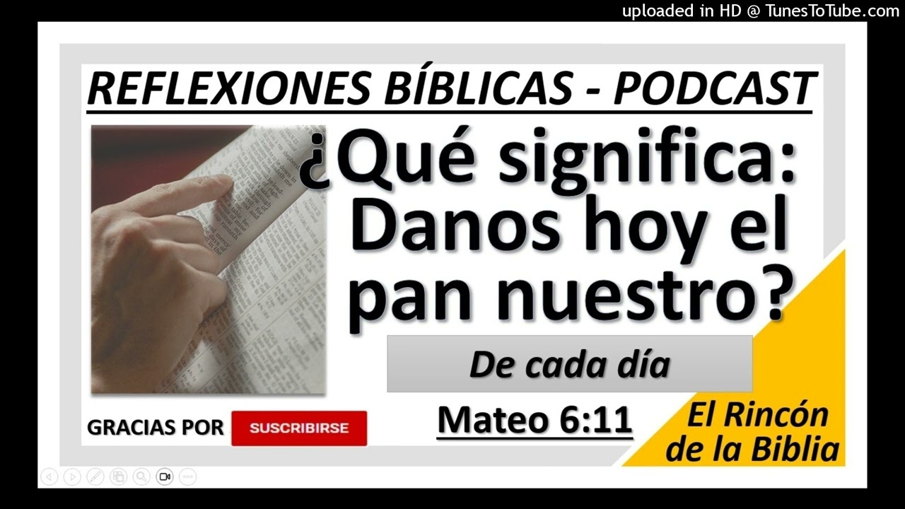 ¿Que significa: Danos hoy el pan nuestro de cada día? - Podcast