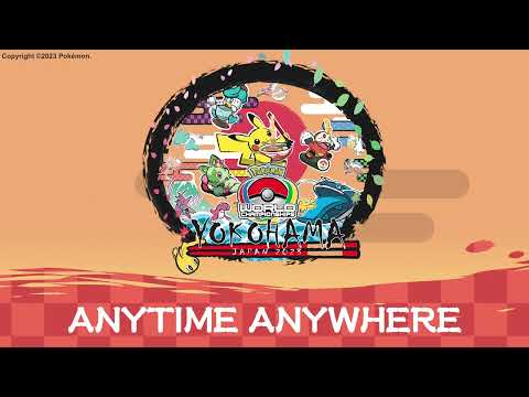 Anytime Anywhere - Full Length Song | 2023 Pokémon World Championships Theme
