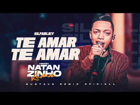 Silfarley - Te Amar Te Amar - VERSÃO NATANZINHO LIMA (( GUSTAVO REMIX OFICIALL ))