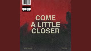 Come A Little Closer