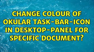 Change colour of Okular task-bar-icon in desktop-panel for specific document? (2 Solutions!!)
