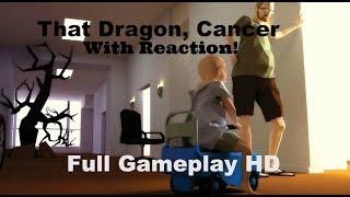 That Dragon, Cancer: Full Gameplay HD 1080p - Emotional Roller coaster w/ Reaction!