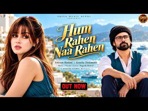 New Hindi Song 2026 | Hum Rahen Na Rahen | Emraan Hashmi | Genelia Deshmukh | Nagesh Biswal