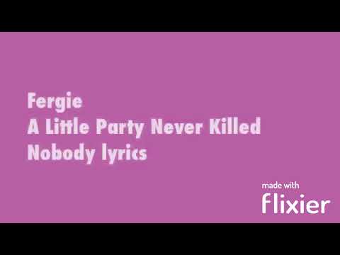 Fergie - A little party never killed nobody LYRICS