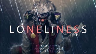 Naruto – Loneliness | Remix By Riki リキ