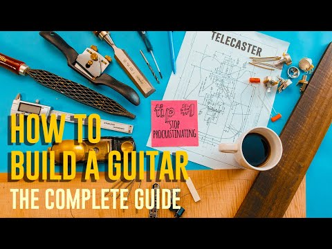 How To Build Your First Guitar : the ULTIMATE GUIDE FOR NON WOODWORKERS