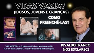 Divaldo Franco ❤️EMPTY LIVES ❤️ #messagesofgood #themessengerofpeace
