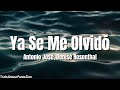 Antonio José, Denise Rosenthal - Ya Se Me Olvidó (Letra/Lyrics)