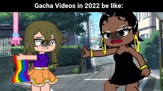 Gacha videos in 2022 June be like: 😀