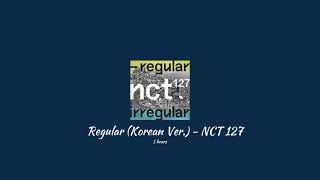 [1 HOUR LOOP] NCT127 - Regular (Korean Ver.) (1시간 반복)