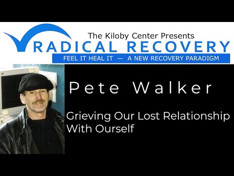Pete Walker Grieving Our Lost Relationship with Ourself
