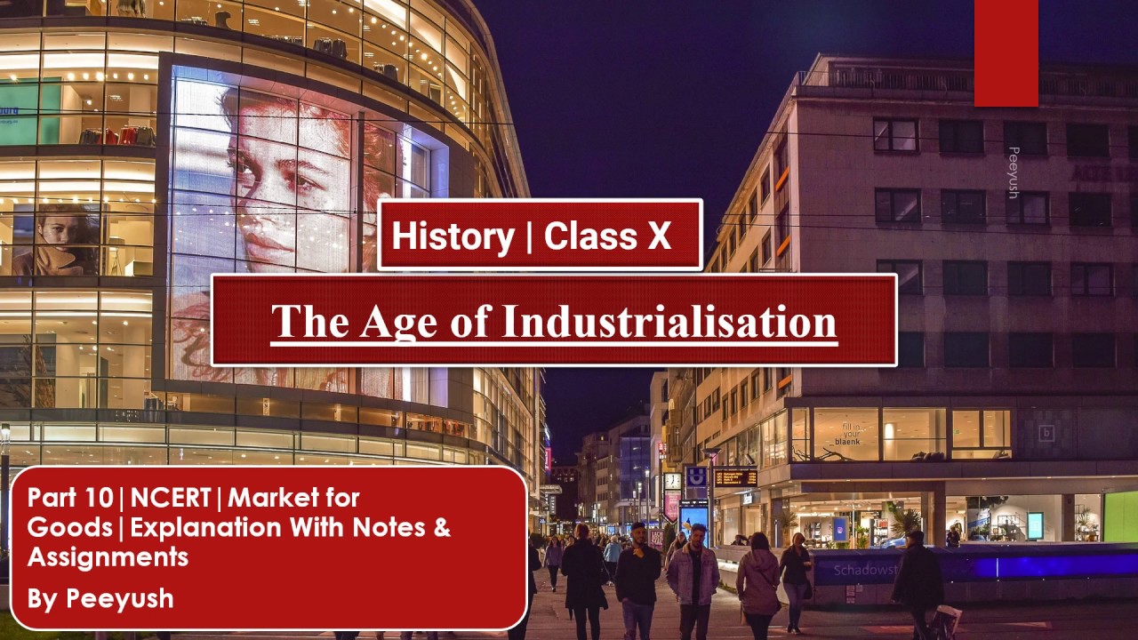 Day 10 | Market for Goods | The Age of Industrialisation | Grade10 | Notes & Explanation