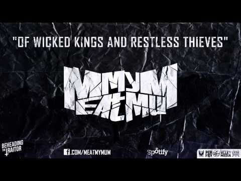 Meat My Mum - Of Wicked Kings And Restless Thieves [HD] 2013