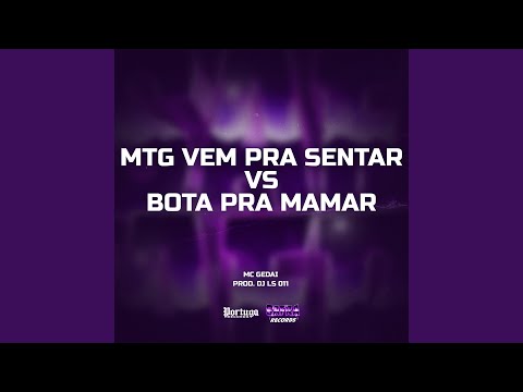 MTG VEM PRA SENTAR vs BOTA PRA MAMAR