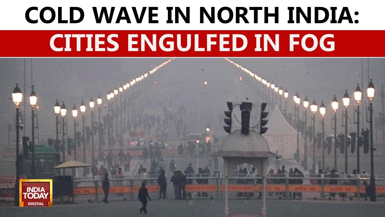 Several Cities In North India Engulfed In Fog As Cold Intensifies Across The Region | India Today