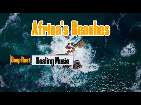 Africa’s Lovely Beaches | Deep Healing Lofi & African Vibes for Relaxation