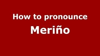 How to pronounce Meriño