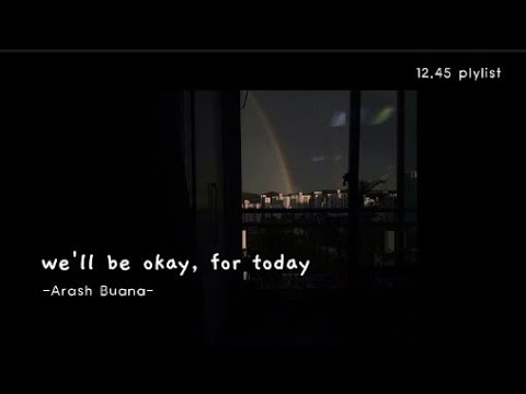 We'll be okay, for today - Arash Buana ft. Anya Taroreh || Lirik