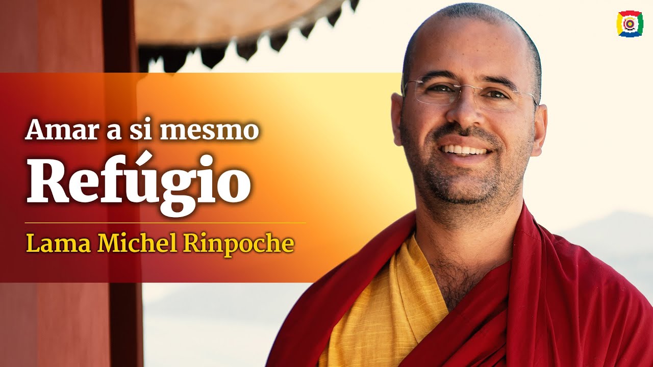 Amar a si mesmo – Refúgio - com Lama Michel Rinpoche  23/11/22