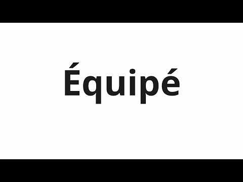 How to pronounce Équipé