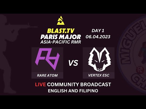 [ENG/PH GOTV] BLAST.tv 2023 Paris Major - Asia-Pacific RMR - Rare Atom vs Vertex ESC