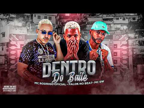 MC RODRIGO OFICIAL, PALOK NO BEAT, MC SW - DENTRO DO BAILE - MÚSICA NOVA 2023