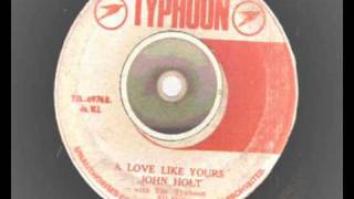 john holt - a love like yours - - typfoon records reggae