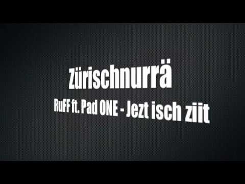 ruff ft pad one jezt isch ziit