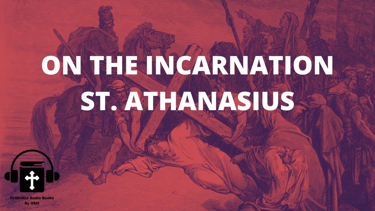 Orthodox Audiobook: On The Incarnation By St. Athanasius