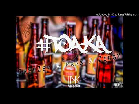 TreeZey Ft. Prax, Ziggy - Toaka