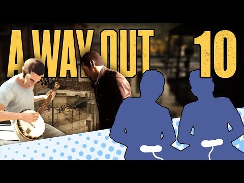A Way Out - PART 10 - What the Heck Are We Doing?! - Let's Game It Out
