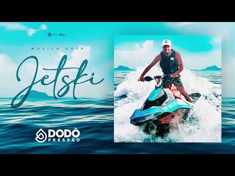 Jetski - Dodô Pressão