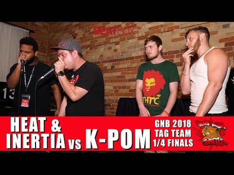 Heat & Inertia vs K-Pom | GNB 2018 | Tag Team - Quarter Finals