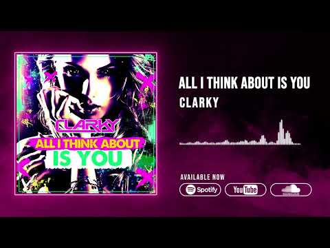 Clarky - All I Think About Is You ***Free Download***